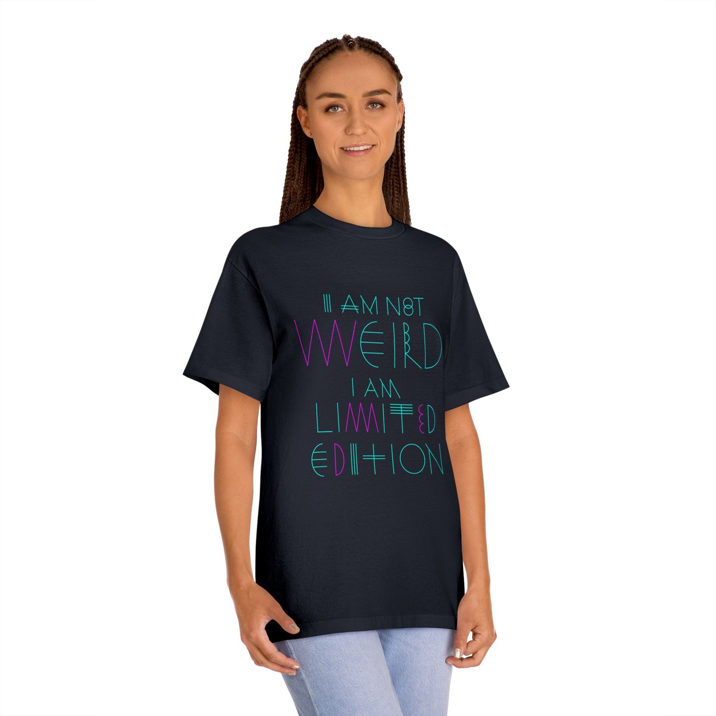 I am not weird, I am limited edition. T-shirt