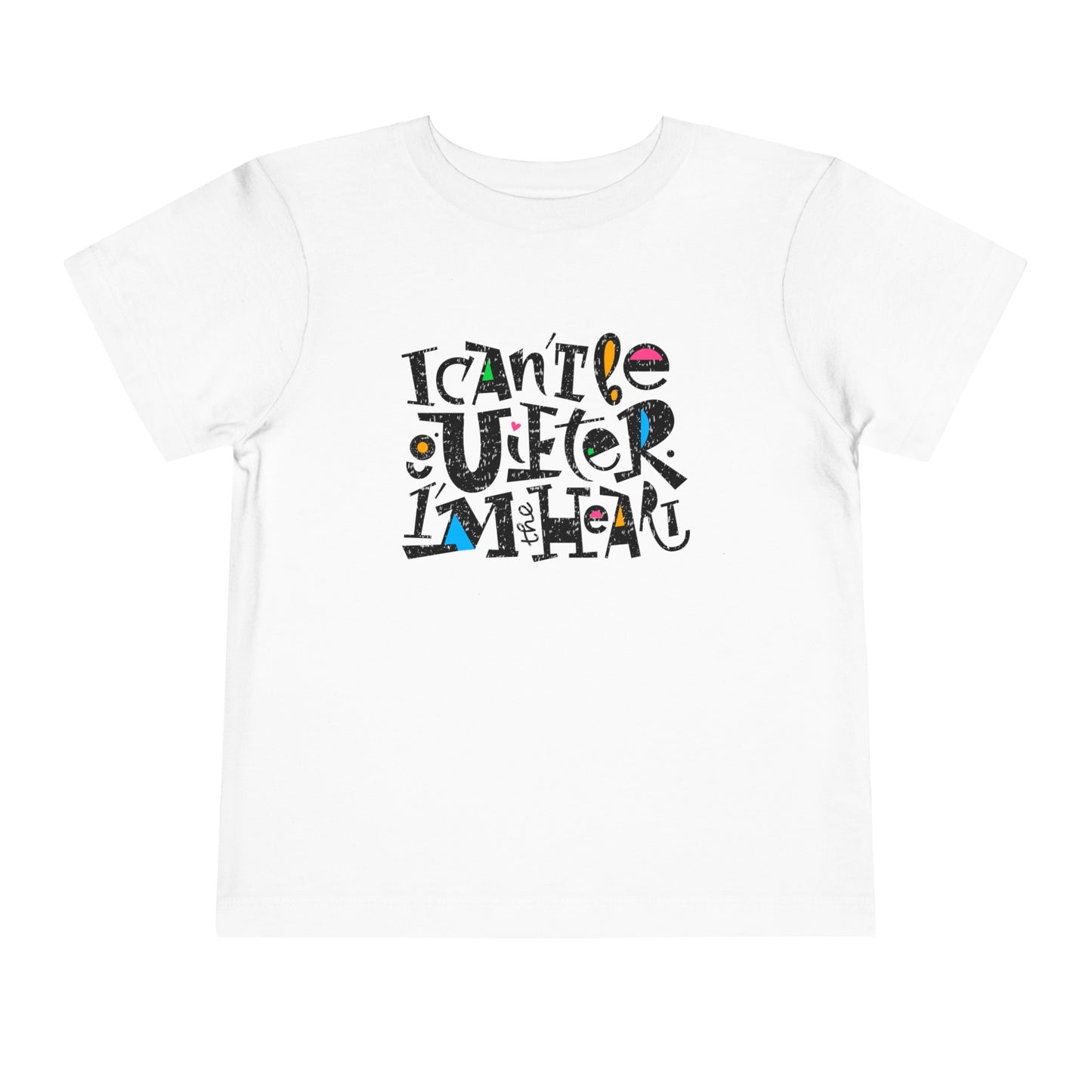 I can't be quieter. I  am the heart. Toddler T-shirt