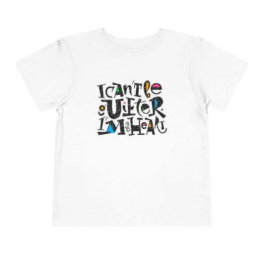 I can't be quieter. I  am the heart. Toddler T-shirt